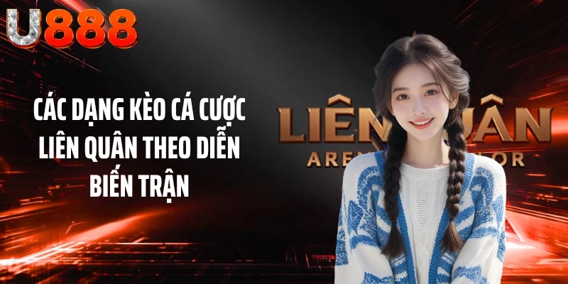 Các dạng kèo cá cược Liên Quân theo diễn biến trận