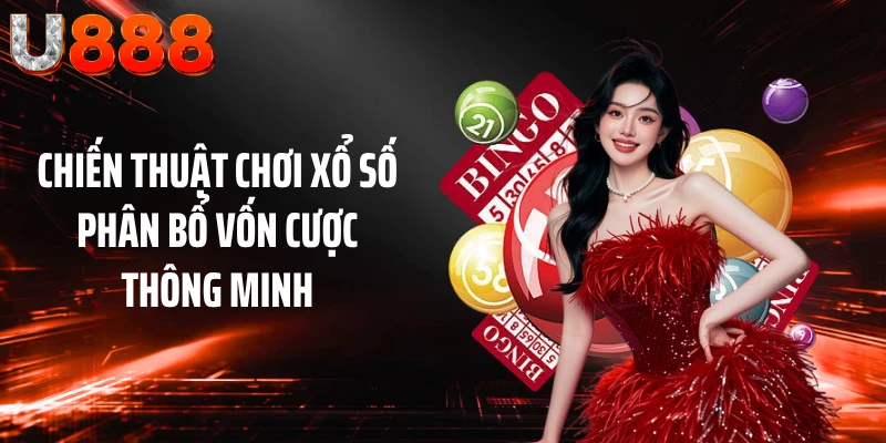Chiến thuật chơi xổ số phân bổ vốn cược thông minh