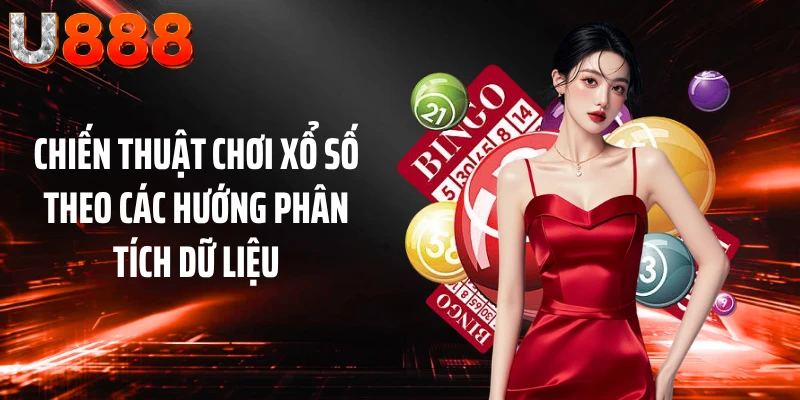 Chiến thuật chơi xổ số theo các hướng phân tích dữ liệu