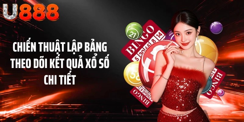Chiến thuật lập bảng theo dõi kết quả xổ số chi tiết