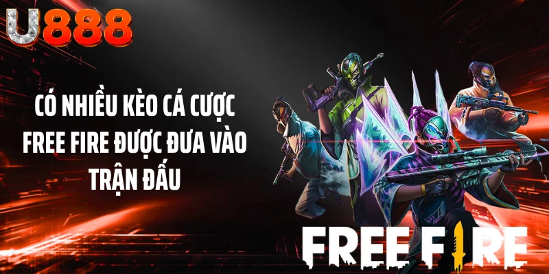 Có nhiều kèo cá cược Free Fire được đưa vào trận đấu