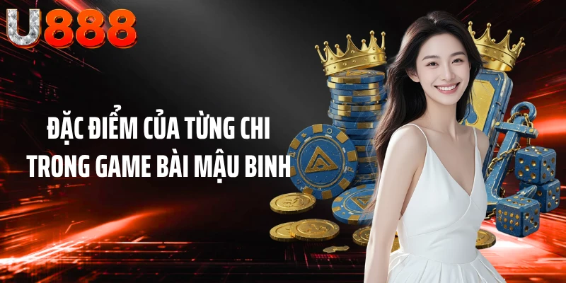 Đặc điểm của từng chi trong game bài Mậu Binh