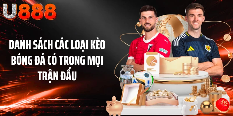 Danh sách các loại kèo bóng đá có trong mọi trận đấu