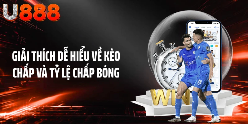 Giải thích dễ hiểu về kèo chấp và tỷ lệ chấp bóng