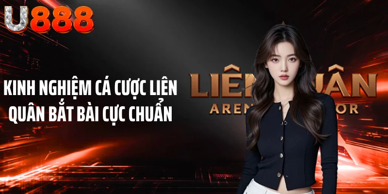 Kinh nghiệm cá cược Liên Quân bắt bài cực chuẩn