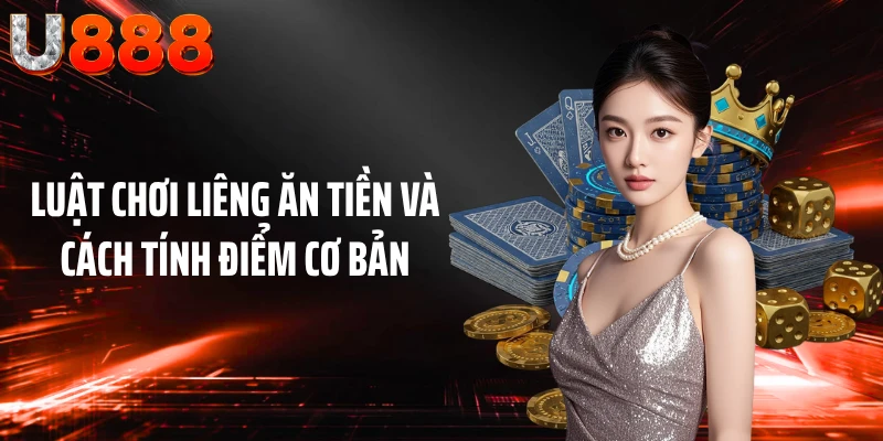 Luật chơi liêng ăn tiền và cách tính điểm cơ bản