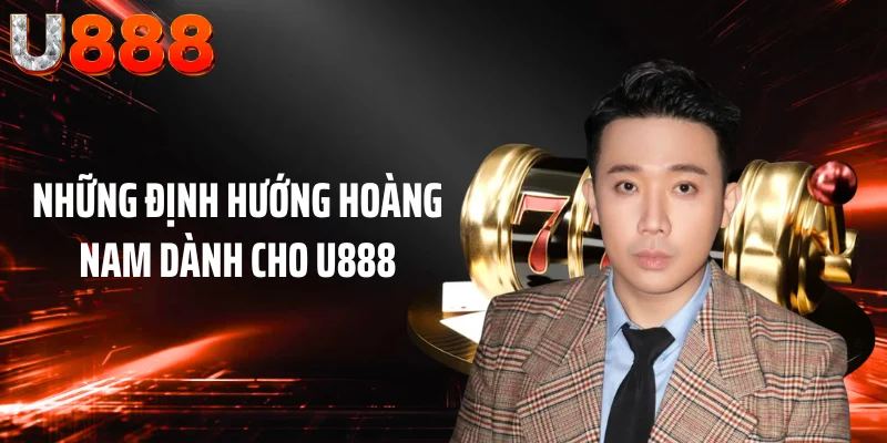 Những định hướng Hoàng Nam dành cho U888