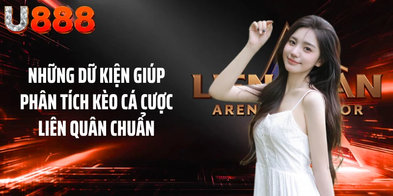 Những dữ kiện giúp phân tích kèo cá cược Liên Quân chuẩn