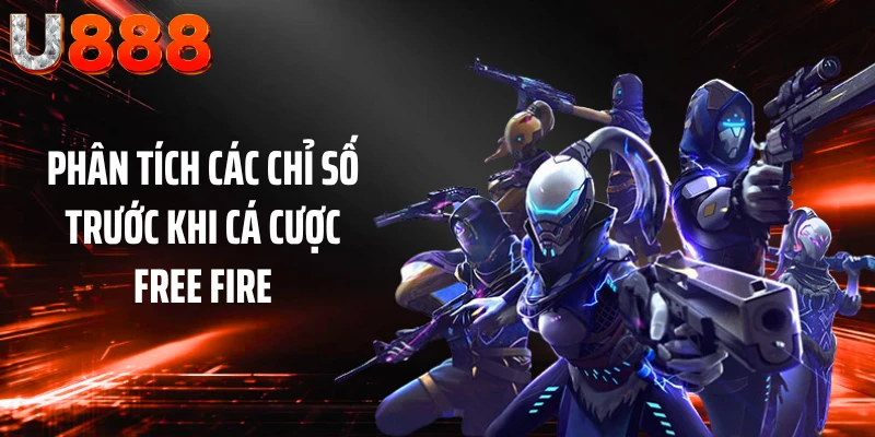 Phân tích các chỉ số trước khi cá cược Free Fire