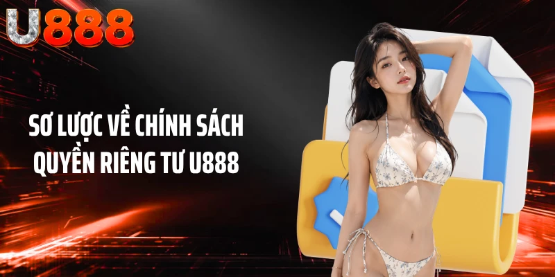 Sơ lược về chính sách quyền riêng tư U888