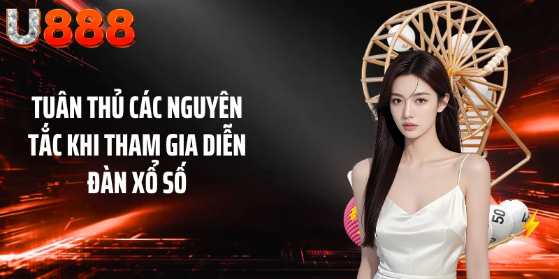 Tuân thủ các nguyên tắc khi tham gia diễn đàn xổ số