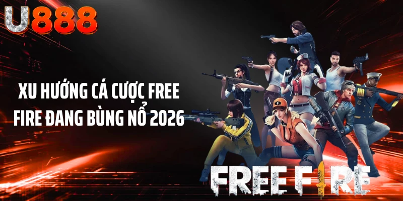Xu hướng cá cược Free Fire đang bùng nổ 2026